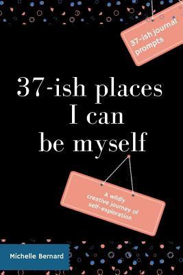 37-ish Places I Can Be Myself