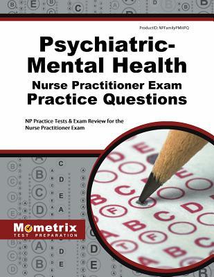 Psychiatric-Mental Health Nurse Practitioner Exam Practice Questions: NP Practice Tests and Review for the Nurse Practitioner Exam