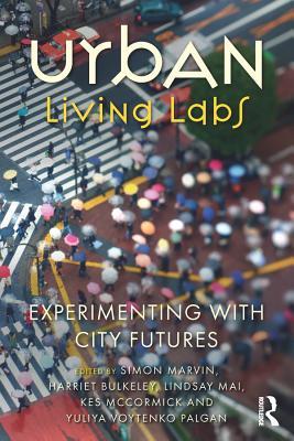 Urban Living Labs: Experimenting with City Futures (Unknown Binding)