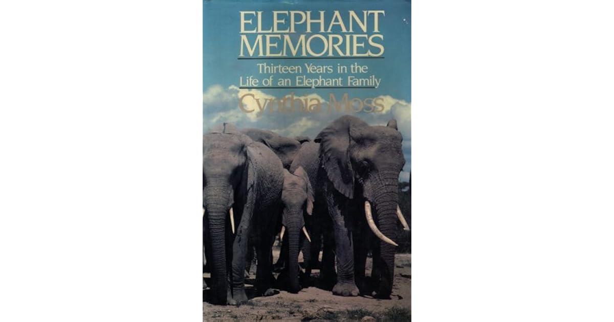 Elephant Memories Thirteen Years in the Life of an Elephant Family by