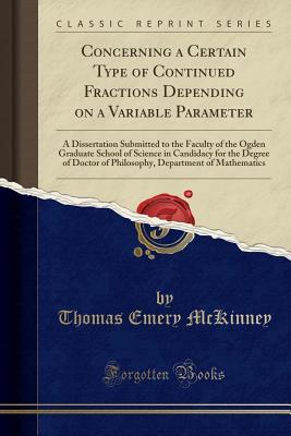 Concerning a Certain Type of Continued Fractions Depending on a Variable Parameter: A Dissertation Submitted to the Faculty of the Ogden Graduate ... of Philosophy, Department of Mathematics