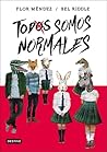 Todxs somos normales by Flor Méndez