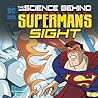 The Science Behind Superman's Sight by Tammy Enz