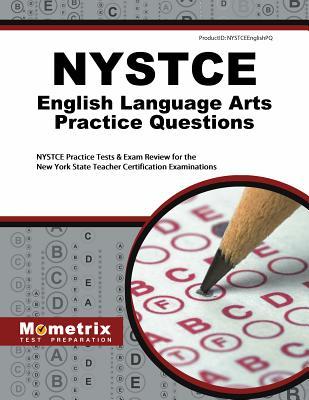 NYSTCE English Language Arts Practice Questions: NYSTCE Practice Tests & Exam Review for the New York State Teacher Certification Examinations