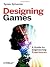 Designing Games: A Guide to Engineering Experiences