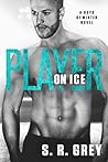 Player on Ice by S.R. Grey