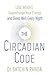 The Circadian Code: Lose weight, supercharge your energy and sleep well every night