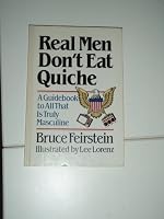 Real Men Don't Eat Quiche by Bruce Feirstein