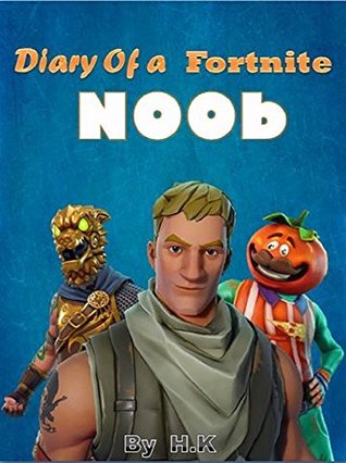 Diary of a Fortnite Noob 1 (An Unofficial Fortnite Book) (Diary of a Fortnite Noob Collection) (This is book 1 in Diary of a Fortnite Noob Collection)