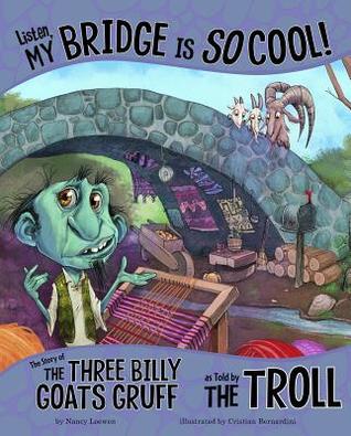 Listen, My Bridge Is SO Cool!: The Story of the Three Billy Goats Gruff as Told by the Troll (The Other Side of the Story)