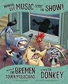 Honestly, Our Music Stole the Show!: The Story of the Bremen Town Musicians as Told by the Donkey (The Other Side of the Story) Honestly, Our Music Stole the Show!: The Story of the Bremen Town Musicians as Told by the Donkey (The Other Side of the Story)