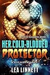 Her Cold-Blooded Protector by Lea Linnett