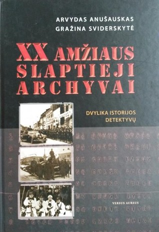 XX amžiaus slaptieji archyvai: dvylika istorijos detektyvų