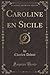 Caroline en Sicile, Vol. 3 ...