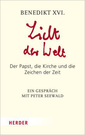 Licht der Welt: Der Papst, die Kirche und die Zeichen der Zeit