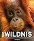 Die Wildnis - Die faszinierendsten Tierfotografien der Welt