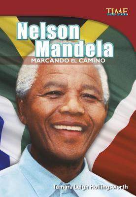 Nelson Mandela: Marcando El Camino (Time For Kids en Espanol - Level 4) (Spanish Edition) (Time for Kids Non Fiction Readers)