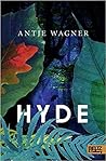 Hyde by Antje Wagner Hyde by Antje Wagner