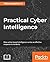 Practical Cyber Intelligenc...