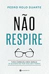 Não Respire by Pedro Rolo Duarte