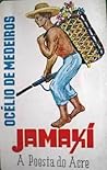 Jamaxí - A Poesia do Acre by Océlio de Medeiros