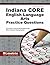 Indiana Core English Language Arts Practice Questions: Indiana Core Practice Tests & Exam Review for the Indiana Core Assessments for Educator Licensure