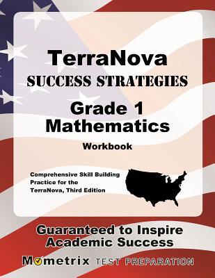 TerraNova Success Strategies Grade 1 Mathematics Workbook: Comprehensive Skill Building Practice for the TerraNova, Third Edition