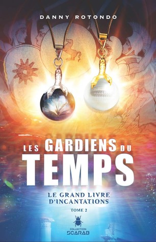 Le grand livre d'incantations (Les Gardiens du temps, #2)