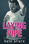 Laying Pipe by Kate Allure