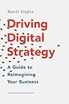 Driving Digital Strategy: A Guide to Reimagining Your Business
