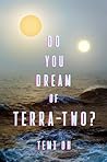 Do You Dream of Terra-Two? by Temi Oh