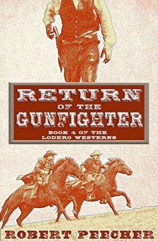 Return of the Gunfighter: A Lodero Western Adventure (The Lodero Westerns Book 4)