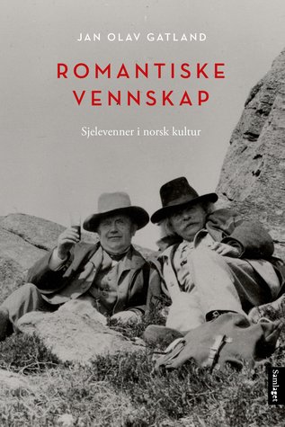 Romantiske vennskap: sjelevenner i norsk kultur (Hardcover)