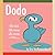 Dodo: Silly Bird. Silly Name. Silly Stories.