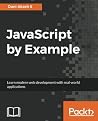 JavaScript by Example: Learn modern web development with real-world applications