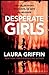 Desperate Girls by Laura Griffin