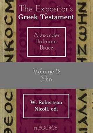 John (The Expositor’s Greek Testament)