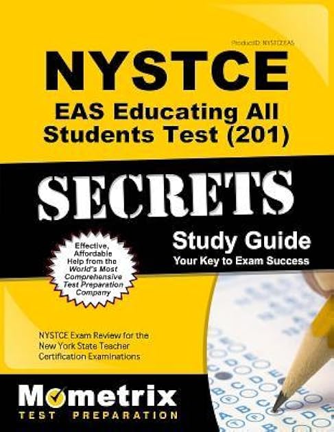 NYSTCE EAS Educating All Students Test (201) Secrets Study Guide: NYSTCE Exam Review for the New York State Teacher Certification Examinations