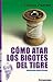 Cómo atar los bigotes del tigre by Gloria Fuertes