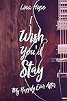 I Wish You'd Stay