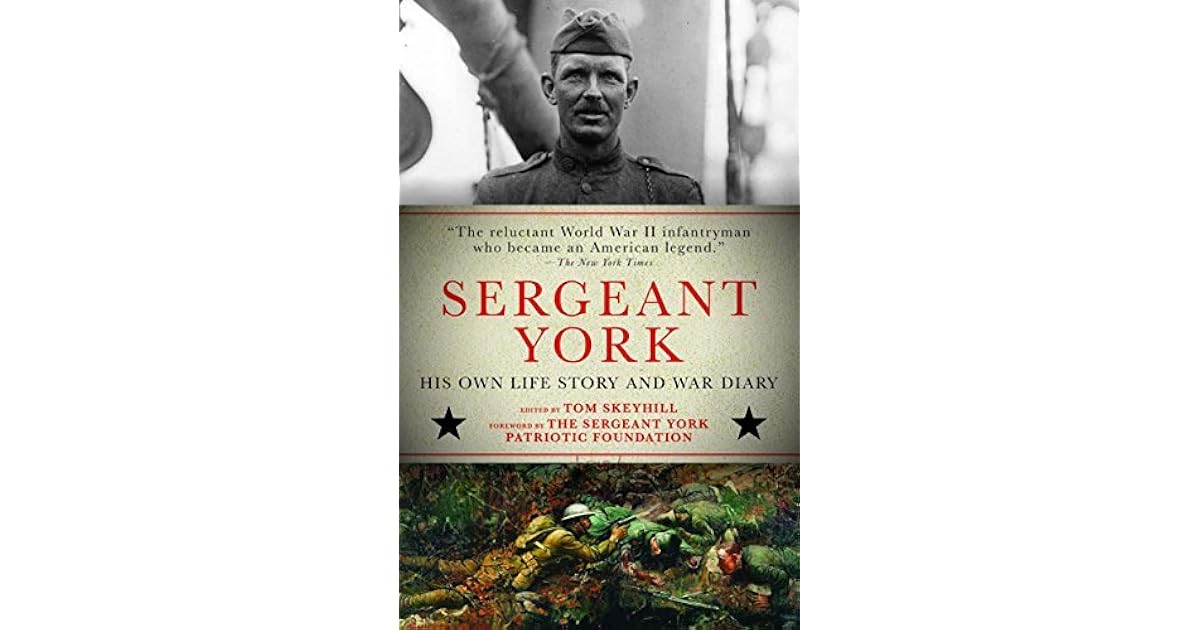 Sergeant York His Own Life Story and War Diary by Alvin C. York