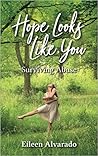 Hope Looks Like You by Eileen Alvarado