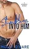 Stumbling Into Him by Molly O'Hare