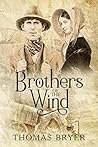 Brothers of the Wind by Thomas Bryer Brothers of the Wind by Thomas Bryer