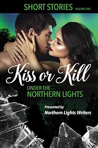 Kiss or Kill Under the Northern Lights Vol. 1 (Kindle Edition)