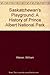 Saskatchewan's Playground: A History of Prince Albert National Park