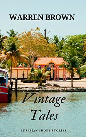 Vintage Tales: Eurasian Short Stories (Kindle Edition)