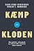 Kæmp for kloden by Vincent F. Hendricks