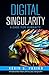 Digital Singularity: A Case for Humanity