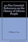 50 Plus Essential References on the History of African People 50 Plus Essential References on the History of African People